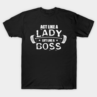 Act Like a Lady, Lift Like a Boss T-Shirt